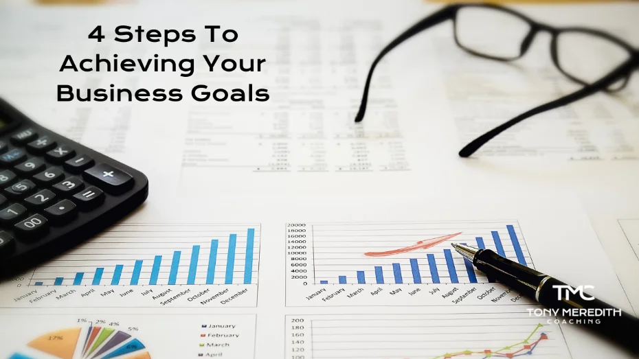 4 Steps To Achieving Your Business Goals